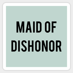 Maid Of Dishonor Sticker